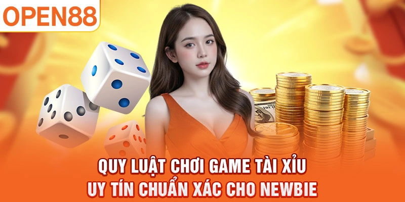 Quy luật chơi game tài xỉu uy tín chuẩn xác cho newbie.