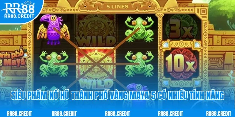 Siêu phẩm nổ hũ thành phố vàng Maya 5 có nhiều tính