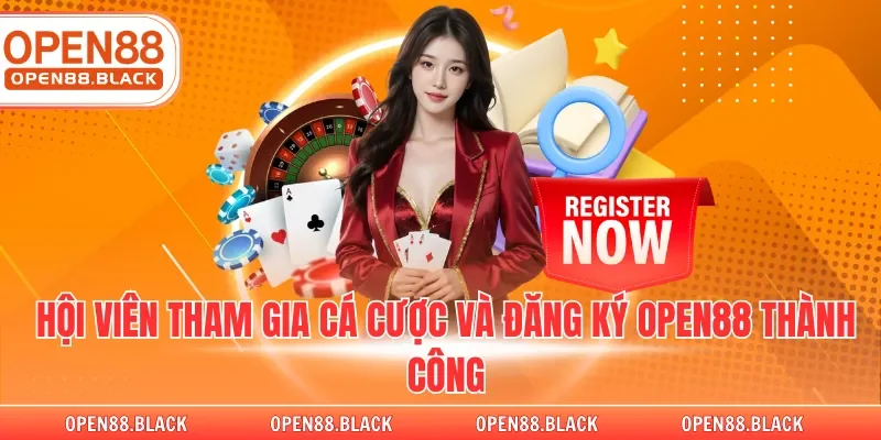 Hội viên tham gia cá cược và đăng ký OPEN88